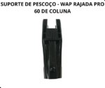 SUPORTE DE PESCOÇO - WAP RAJADA PRO 60 DE COLUNA C/ PARAFUSO
