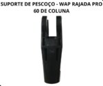 SUPORTE DE PESCOÇO - WAP RAJADA PRO 60 DE COLUNA C/ PARAFUSO - Imagem 5