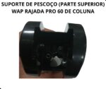 SUPORTE DE PESCOÇO - WAP RAJADA PRO 60 DE COLUNA C/ PARAFUSO - Imagem 6