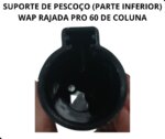 SUPORTE DE PESCOÇO - WAP RAJADA PRO 60 DE COLUNA C/ PARAFUSO - Imagem 7
